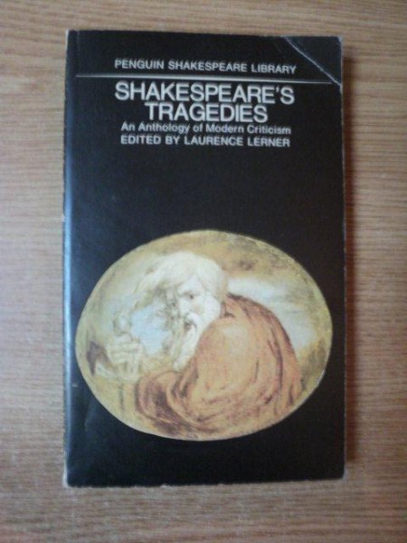 SHAKESPEARES TRAGEDIES AN ANTHOLOGY OF MODERN CRITICISM edited by LAURENCE LERNER