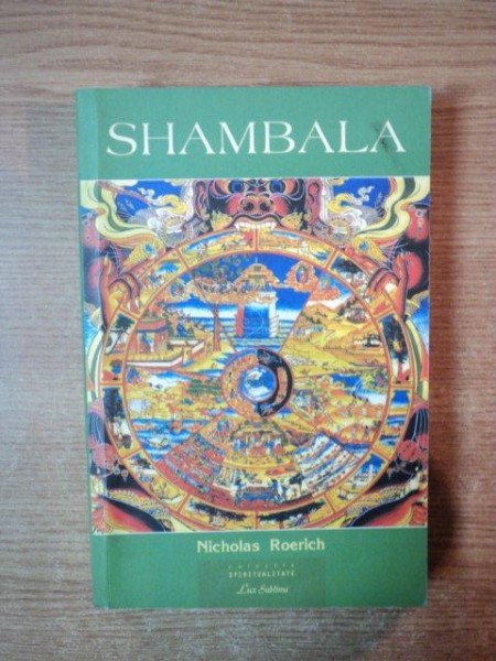 SHAMBALA de NICHOLAS ROERICH , Bucuresti 2008