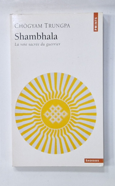 SHAMBHALA , LA VOIE SACREE DU GUERRIER par CHOGHYAM TRUNGPA , 1990