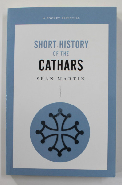 SHORT HISTORY OF THE CATHARS by SEAN MARTIN , 2018