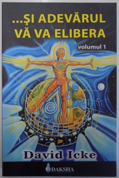 SI ADEVARUL VA VA ELIBERA, VOL. I  de DAVID ICKE, 2009 , CONTINE INSEMNARI