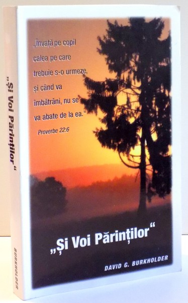 SI VOI PARINTILOR de DAVID G. BURKHOLDER , 2006