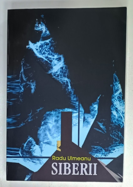 SIBERII , roman de RADU ULMEANU , 2017