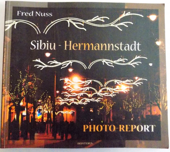 SIBIU-HERMANNSTADT de FRED NUSS , PHOTO-REPORT , 2007