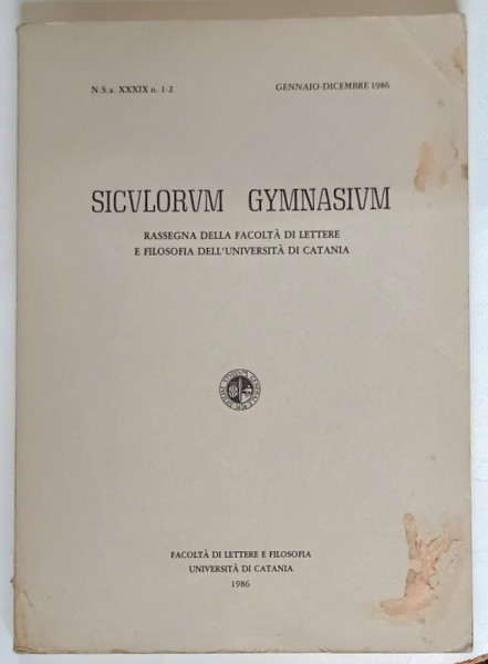 SICVLORVM GYMNASIVM , RASSEGNA DELLA FACOLTA DI LETTERE E FILOSOFIA DELL ' UNIVERSITA DI CATANIA , XXXIX , 1 - 2 , 1986