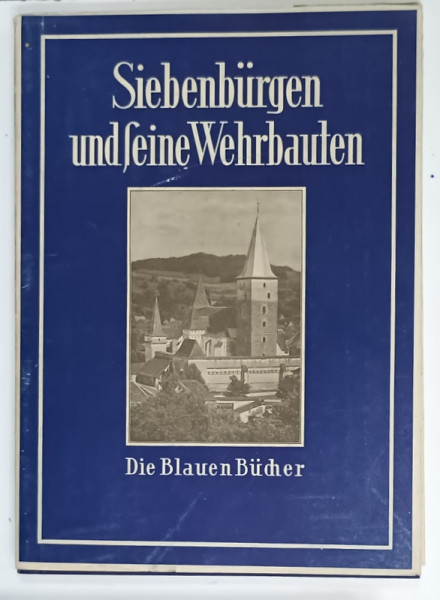 SIEBENBURGEN UND SEINE WEHRBAUTEN  ( FORTIFICATIILE DIN TRANSILVANIA  ) von HEINRICH ZILLICH , 1941 , TEXT IN LIMBA GERMANA