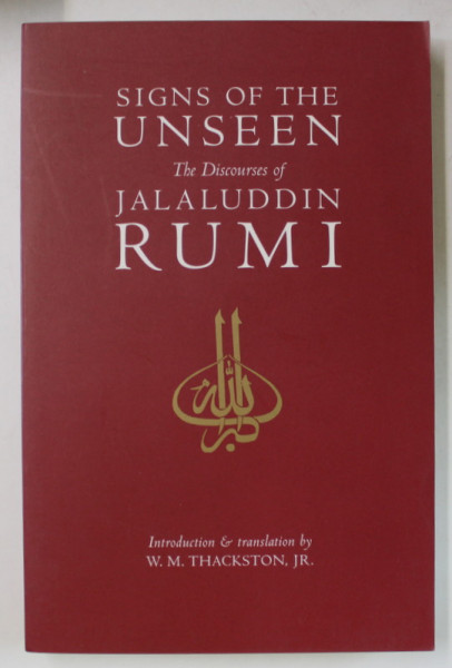 SIGNS OF THE UNSEEN , THE DISCOURS OF JALALUDDIN RUMI , 1999