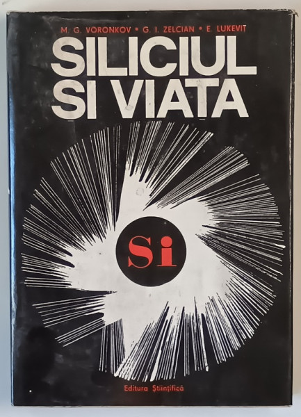 SILICIUL SI VIATA de M. G. VORNKOV ... E. LUKEVIT , 1974