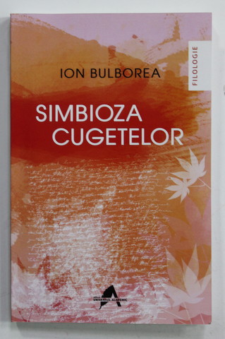 SIMBIOZA CUGETELOR de ION BULBOREA , 2017 , DEDICATIE *