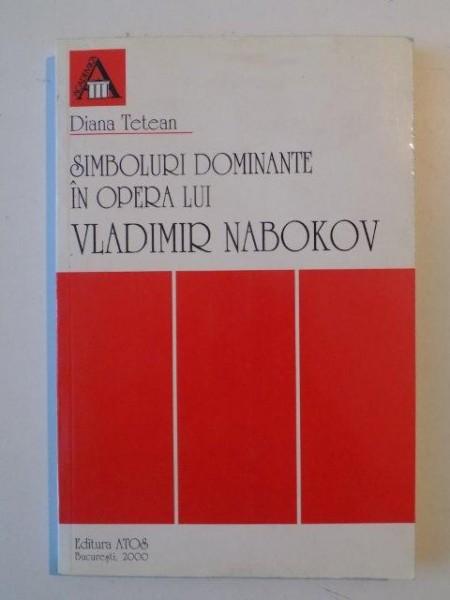 SIMBOLURI DOMINANTE IN OPERA LUI VLADIMIR NABOKOV de DIANA TETEAN , 2000