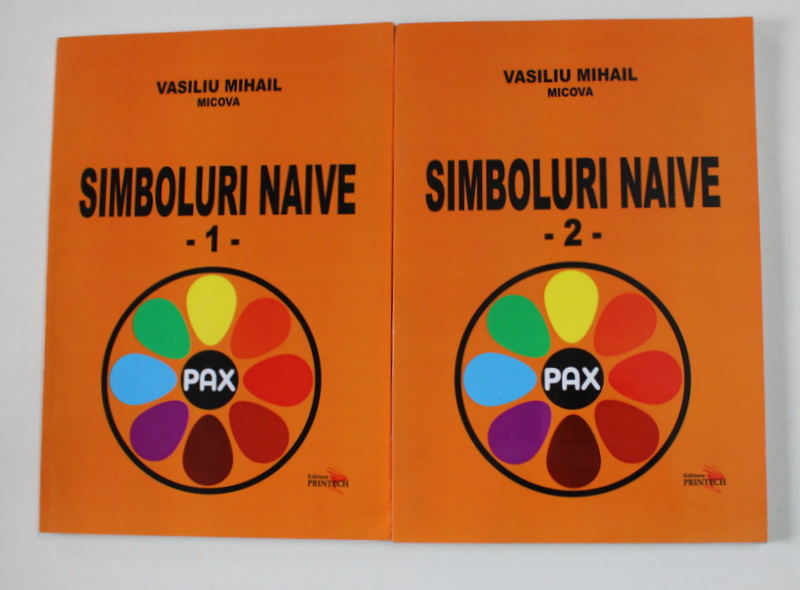 SIMBOLURI NAIVE de VASILIU MIHAIL MICOVA , VERSURI , 2013, 2 VOLUME