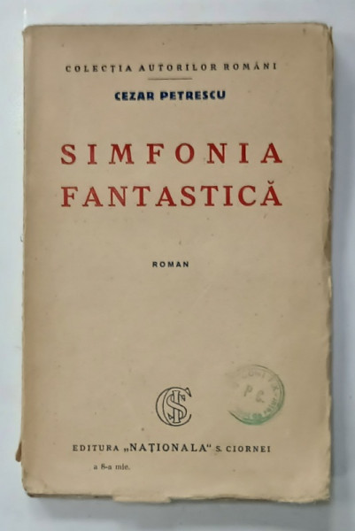 SIMFONIA FANTASTICA , roman de CEZAR PETRESCU , EDITIE INTERBELICA