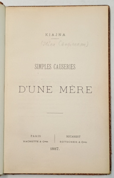 SIMPLES CAUSERIES D 'UNE MERE par KIAJNA ( IRINA  CAMPINEANU) , 1887 , DEDICATIE *