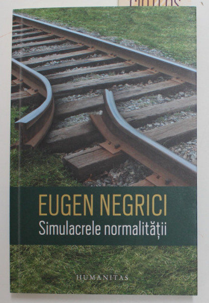 SIMULACRELE NORMALITATII de EUGEN NEGRICI