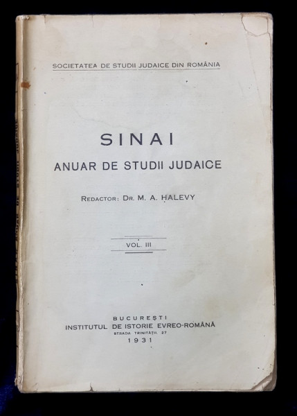 SINAI - ANUAR DE STUDII JUDAICE , VOLUMUL III , redactor Dr . M. A . HALEVY , 1931