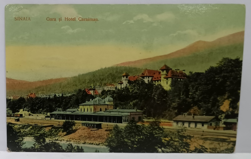 SINAIA , GARA SI HOTELUL CARAIMAN , INCEPUTUL SEC. XX