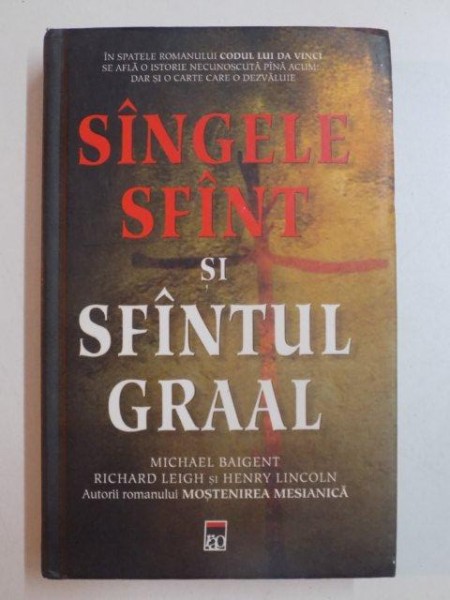 SANGELE SFANT SI SFANTUL GRAAL de MICHAEL BAIGENT , RICHARD LEIGH si HENRY LINCOLN