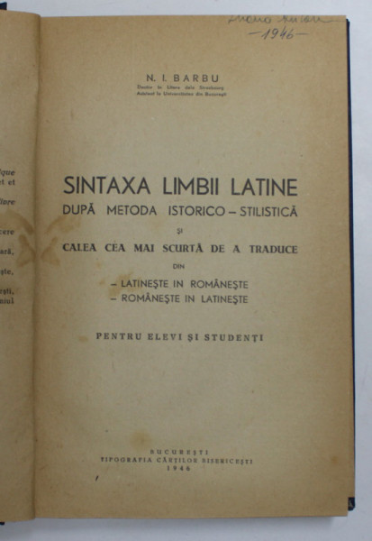 SINTAXA LIMBII LATINE DUPA METODA ISTORICO-STILSITICA de N.I. BARBU , 1946