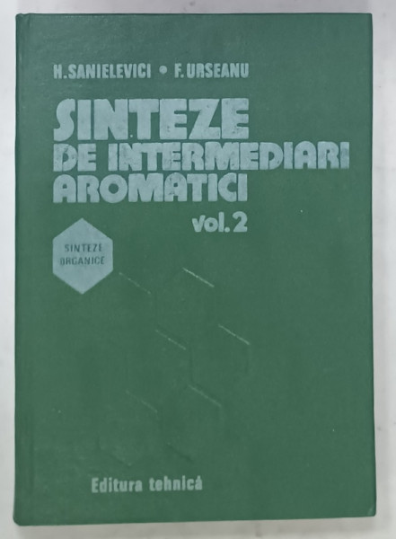 SINTEZE DE INTERMEDIARI AROMATICI de H. SANIELEVICI si F. URSEANU , VOLUMUL 2 , 1983