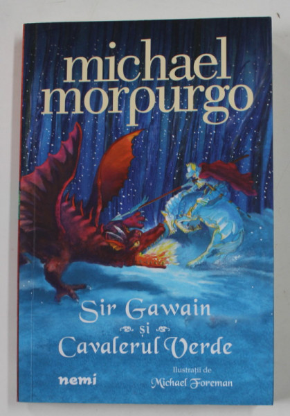 SIR GAWAIN SI CAVALERUL VERDE de MICHEL MORPURGO , ilustratii de MICHAEL FOREMAN , 2021