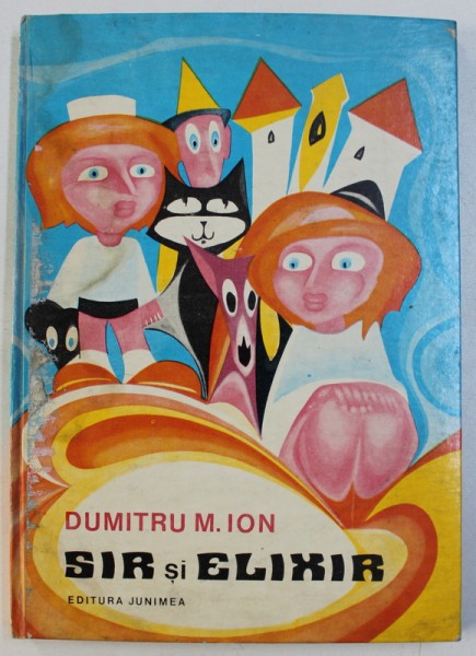 SIR SI ELIXIR de DUMITRU M . ION , ilustratii de MIHAI SANZIANU , 1973