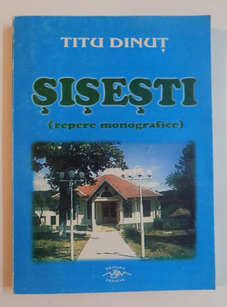 SISESTI , REPERE MONOGRAFICE de TITU DINUT , 2003