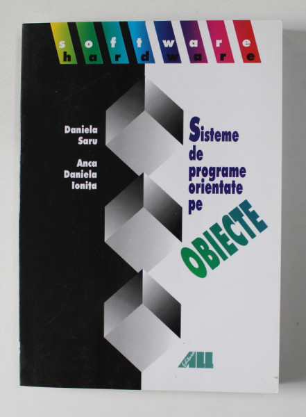 SISTEME DE PROGRAMARE ORIENTATE PE OBIECTE de DANIELA SARU si ANCA DANIELA IONITA , 2000