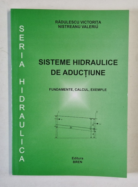 SISTEME HIDRAULICE DE ADUCTIUNE , FUNDAMENTE , CALCUL , EXEMPLE de RADULESCU VICTORITA si NISTREANU VALERIU , 2004