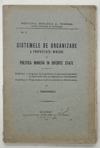 SISTEMELE DE ORGANIZARE A PROPRIETATEI MINIERE SI POLITICA MINIERA IN DIFERITE STATE de I. TANASESCU , 1916