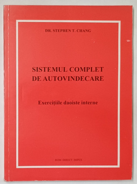 SISTEMUL COMPLET DE AUTOVINDECARE , EXERCITIILE DAOISTE INTERNE de DR. STEPHEN T. CHANG