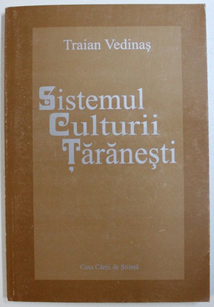 SISTEMUL CULTURII TARANESTI de TRAIAN VEDINAS , 2000 , SEMNATURA *