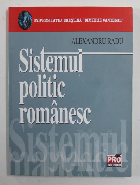 SISTEMUL POLITIC ROMANESC de ALEXANDRU RADU , 2006 , PREZINTA SUBLINIERI