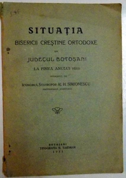 SITUATIA BISERICII CRESINE ORTODOXE DIN JUDETUL BOTOSANI LA FINEA ANULUI 1910 , 1911