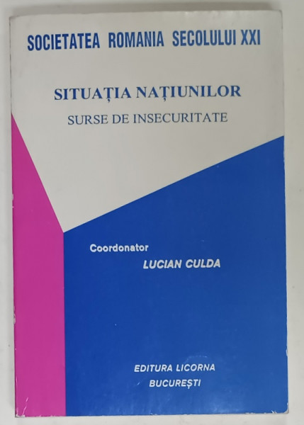 SITUATIA NATIUNILOR , SURSE DE INSECURITATE , coordonator LUCIAN CULDA , 1999 , DEDICATIE *