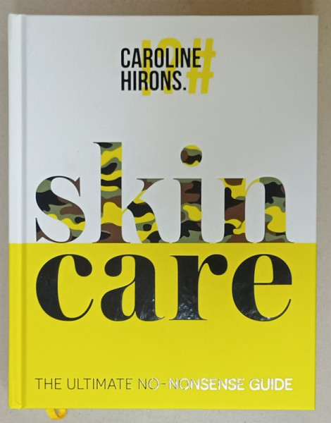 SKIN CARE , THE ULTIMATE NO - NONSENSE GUIDE by CAROLINE HIRONS , 2020