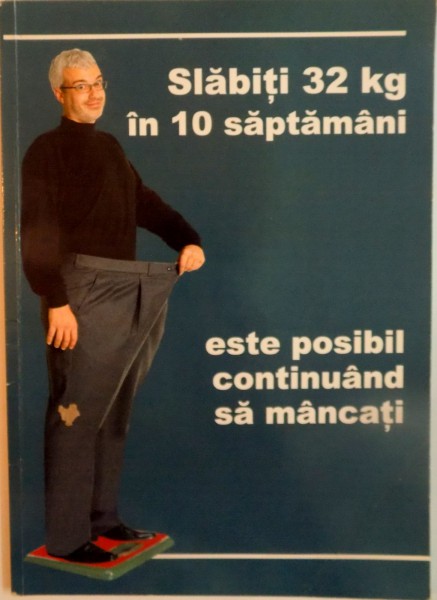 SLABITI 32 KG IN 10 SAPTAMANI, ESTE POSIBIL CONTINUAND SA MANCATI de DR. ALEXANDRA VALOVA, 2005