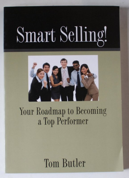 SMART SELLING ! YOUR ROADMAP TO BECOMING A TOP PERFORMER by TOM BUTLER , 2006