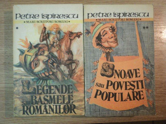 LEGENDE SAU BASMELE POPULARE VOL I , II de PETRE ISPIRESCU , 1988