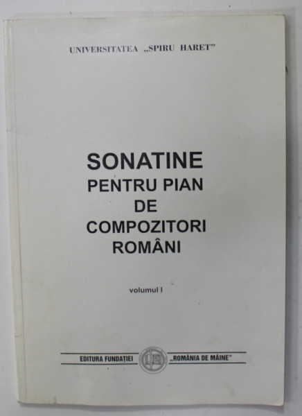 SOANTINE PENTRU PIAN DE COMPOZITORI ROM,ANI , VOLUMUL I  , editie ingrijita de GEORGETA STEFANESCU BARNEA , 2000