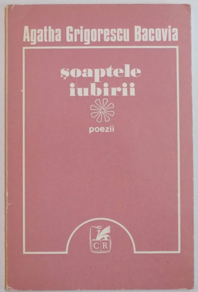 SOAPTELE IUBIRII , POEZII de AGATHA GRISORESCU BACOVIA , 1979 , DEDICATIE *