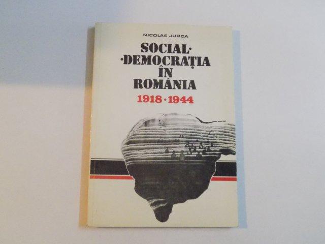 SOCIAL DEMOCRATIA IN ROMANIA 1918-1944 de NICOLAE JURCA1993