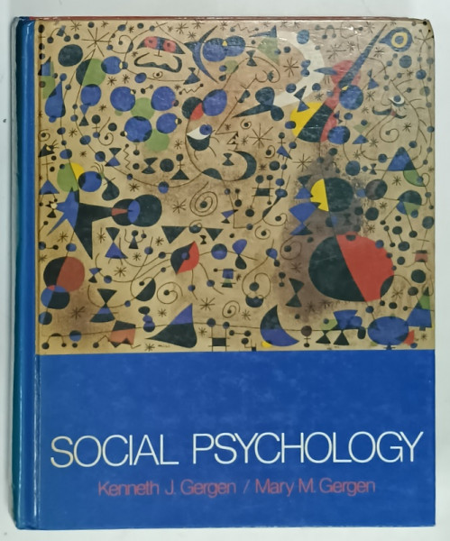 SOCIAL PSYCHOLOGY by KENNETH J. GERGEN and MARY M. GERGEN , 1981, SUBLINATA CU MARKERUL *