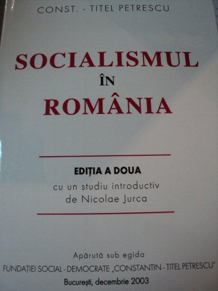 SOCIALISMUL IN ROMANIA,EDITIA AII-A-TITEL PETRESCU,BUC. 2003