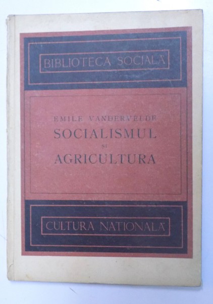 SOCIALISMUL SI AGRICULTURA De EMILE VANDERVELDE , 1922