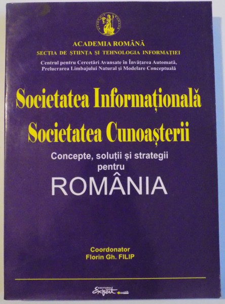 SOCIETATEA INFORMATIONALA SOCIETATEA CUNOASTERII,CONCEPTE, SOLUTII SI STRATEGII PENTRU ROMANIA ,2001