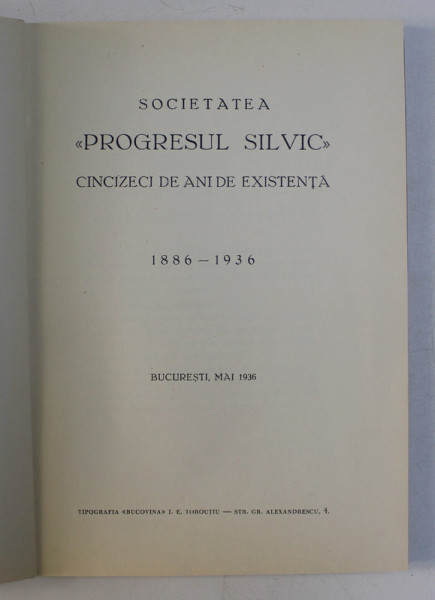 SOCIETATEA "PROGRESUL SILVIC" CINCIZECI DE ANI DE EXISTENTA 1886-1936 , 1936