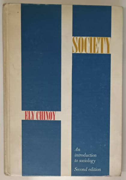 SOCIETY by ELY CHINOY , AN INTRODUCTION TO SOCIOLOGY  , 1967