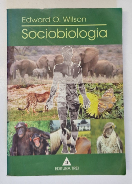 SOCIOBIOLOGIA- EDWARD O. WILSON, BUC. 2003 *MICI DEFECTE COPERTA FATA