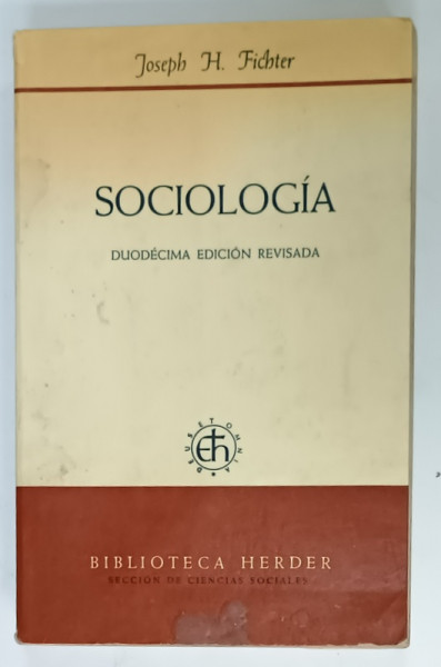SOCIOLOGIA , DUODECIMA EDICION REVISADA de JOSEPH H. FICHTER , EDITIE IN LIMBA SPANIOLA , SUBLINIATA  *