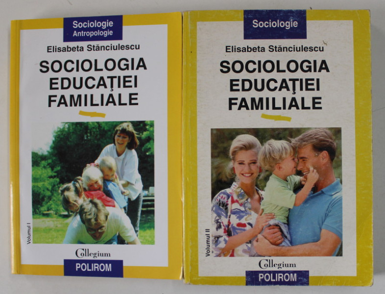 SOCIOLOGIA EDUCATIEI FAMILIALE VOLUMELE I-II de ELISABETA STANCIULESCU